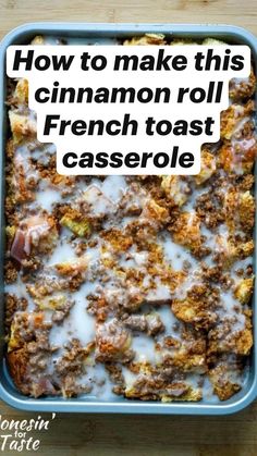 a casserole dish is shown with the words how to make this cinnamon roll french toast casserole