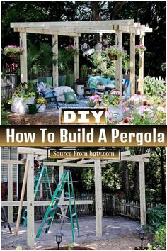 how to build a pergola in the backyard with pictures on it and text overlay