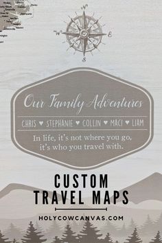 a map with the words custom travel maps on it and an image of mountains in the background