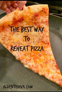 the best way to reheattap pizza is by eating it with your hands