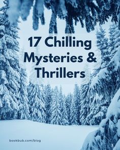 trees covered in snow with the words 17 chilling mystery and thrillers