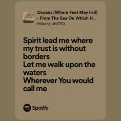 a text message that reads, spirit lead me where my trust is without borders let me walk upon the waters wherever you would call me