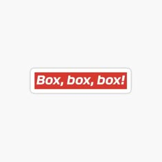 a red box sticker with the words box, box, box on it's side