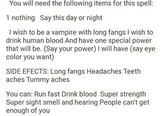 the text on the phone says, you will need following items for this spell 1 nothing say this day or night i wish to be vampire