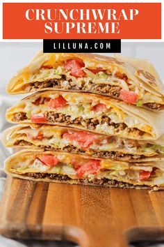 three quesadillas stacked on top of each other with text overlay reading how to make crunchwrap supreme