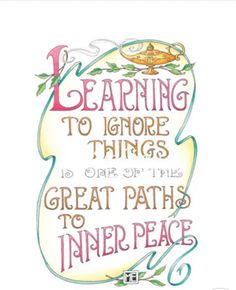 a quote on learning to ignore things is great paths to inner peace