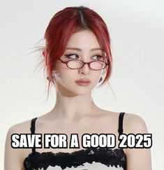 a girl with red hair and glasses saying, save for a good 20505