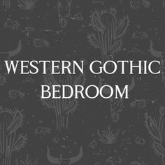 the western gothic bedroom is shown in black and white, with an image of cacti on it