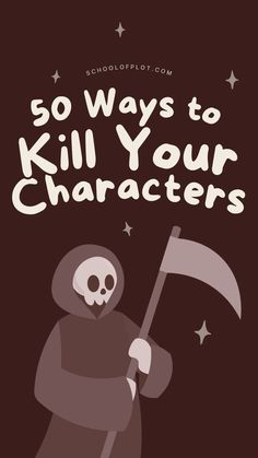 a cartoon character holding a sceptacle with the words, so ways to kill your characters