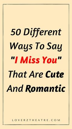 the text reads 50 different ways to say i miss you that are cute and romantic