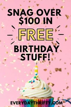 a birthday cupcake with white frosting and sprinkles on it is in front of a pink background that says, snag over $ 100 in free birthday stuff