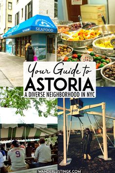 a collage of photos with the words your guide to astoria, a diverse neighborhood in nyc