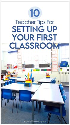 a classroom with blue chairs and desks in front of the words 10 teacher tips for setting up your first classroom