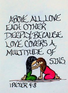 "Above all, love each other deeply because it covers a mulitude of sins." 1 Peter 4:8 (scripture doodle of encouragement) 1 Peter 4 8, Scripture Doodle, Casper Wyoming, Bible Art Journaling, Love Each Other, Favorite Bible Verses, 1 Peter, Walk By Faith, Scripture Art