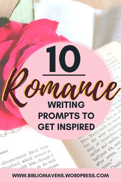 a pink rose sitting on top of an open book with the words 10 romance writing prompts to get inspired