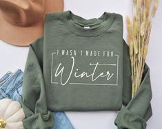 I Wasn't Made For Winter Shirt, Winter Sweatshirt, Winter Hoodie, Christmas Gift, Cute Winter Gift, Christmas Gift I Wasn't Made For Winter, Winter Sweatshirts Vinyl, Winter Sweatshirt Ideas, Winter Holiday Cotton Sweatshirt, Fall Holiday Cotton Sweatshirt, Cotton Sweatshirt For Fall Holiday, Cozy Winter T-shirt With Relaxed Fit, Cozy Relaxed Fit Winter T-shirt, Winter Shirt Designs