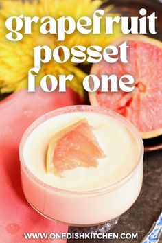 Grapefruit posset in a small dessert glass topped with a quartered slice of a grapefruit. What To Make With Grapefruit, Recipes With Grapefruit, Recipes Using Grapefruit, Recipes Using Grapefruit Juice, Desserts With Grapefruit, Grapefruit Posset, Grapefruit For Breakfast, Grapefruit Dessert, Posset Recipe