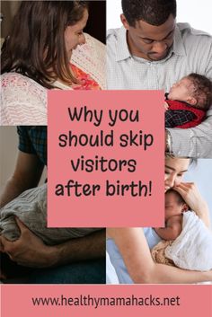 a man holding a baby in his arms with the words why you should skip visitors after birth