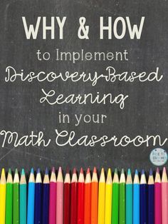 colored pencils in front of a chalkboard with the words why & how to implement discovery based learning in your math classroom