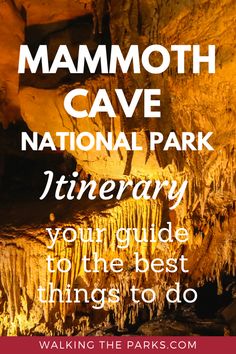 the mammoth cave national park in minnesota with text overlaying it that reads, you're guide to the best things to do