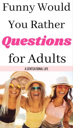 three women wearing hats and sunglasses with the words funny would you rather ask questions for adults?