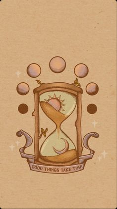 an hourglass with the words good things take time