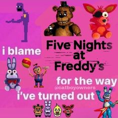 five nights at friday's for the way i've turned out