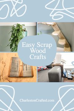 easy scrap wood crafts with text overlay that says easy scrap wood crafts on it