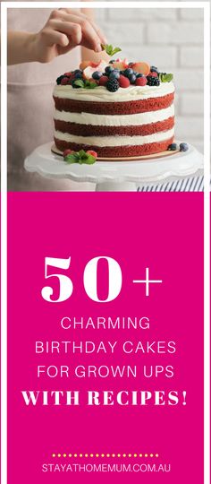 a cake with the words 50 charming birthday cakes for grown ups with recipes on it