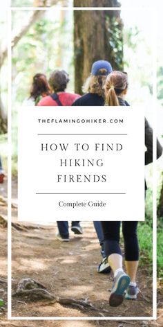 people hiking in the woods with text overlay reading how to find hiking friends complete guide