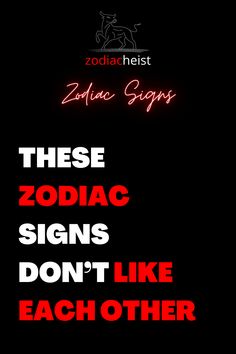 the zodiac signs don't like each other by zdraia heisty