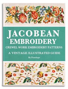 the book cover for jacobean embroidery, with an image of flowers and leaves