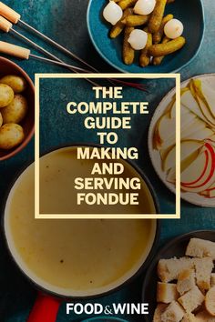 the complete guide to making and serving fondue for food and wine, with text overlay