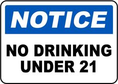 a blue and white sign that says notice no drinking under 21