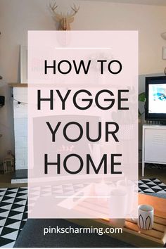 a living room with the words how to hygge your home on it