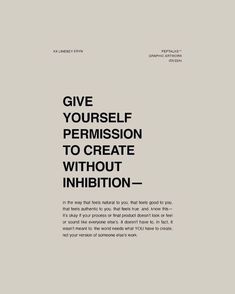 an advertisement with the words give yourself permision to create without infirmition