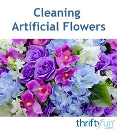 purple and blue flowers with the words cleaning artificial flowers on it's front cover