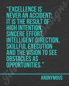 an image with the quote excellence is never an accident it is the result of high intention,