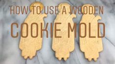 three cookies with the words how to use a wooden cookie mold