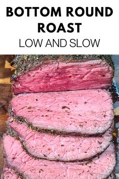 sliced beef roast on a cutting board with text overlay that reads, how to make the best bottom round roast low and slow