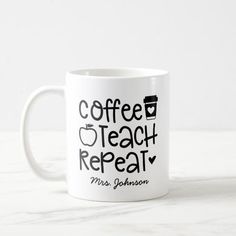 a white coffee mug with the words coffee teach repeat and miss johnson on it's side