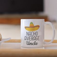 Nacho Average Uncle Coffee Mug | Funny Gift for Uncle $18.99 | 11oz Mug Drinkware What To Get Your Uncle For Christmas, Uncle Tshirt Funny, Uncle Nearest, Uncle Shirts Funny, Uncle Mug, Gift For Uncle, 20 Dollars, Gifts For Uncle, Coffee Mug Funny