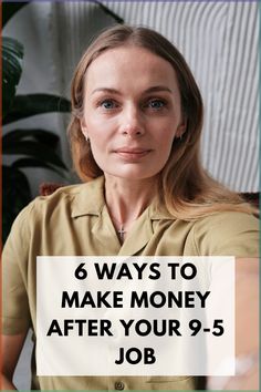 a woman with the words 6 ways to make money after your 9 - 5 job