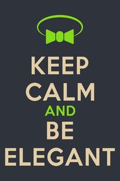 the words keep calm and be elegant on a black background with an image of a bow tie