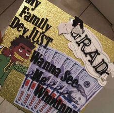 this is an image of a graduation cap with money on it and the words, my family devi just wannan't win