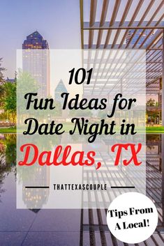 the words 101 fun ideas for date night in dallas, tx