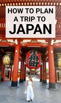 a woman standing in front of a building with the words how to plan a trip to japan