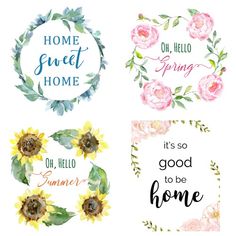 four watercolor flower stickers with the words home sweet home, it's so good to be home