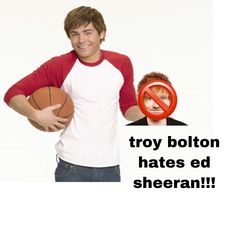 a young man holding a basketball in front of a sign that says, troy bloton hates ed sheran