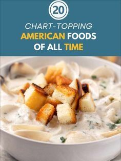 a bowl of food with the title 20 chart - topping american foods of all time